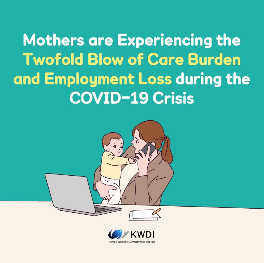 [Card News] Mothers are Experiencing the Twofold Blow of Care Burden and Employment Loss during the COVID-19 Crisis
